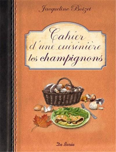 boizet-jacqueline-cahier-d-une-cuisiniere-les-champignons_0