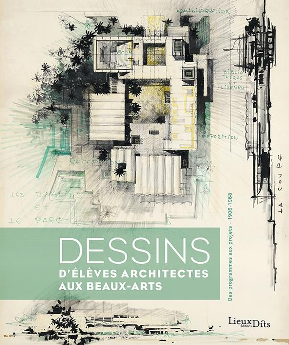 bolle-gauthier-3b-diener-amandine-dessins-d-eleves-architectes-aux-beaux-arts-des-programmes-aux-projets-1906-1968_0