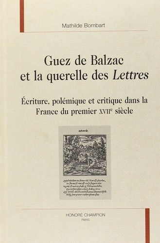 bombart-mathilde-guez-de-balzac-et-la-querelle-des-lettres-1624-1630-polemique-ecriture-et-critique_0