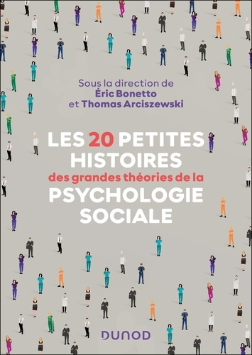 bonetto-eric-arciszewski-thomas-les-20-petites-histoires-des-grandes-theories-de-la-psychologie-sociale_0
