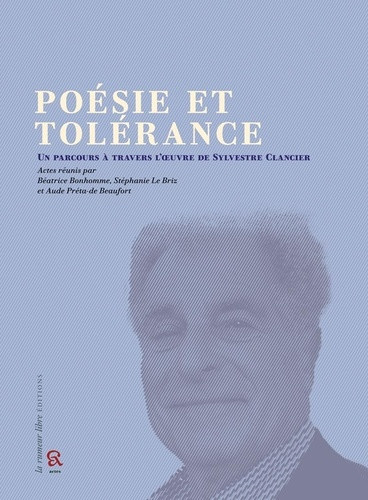 bonhomme-beatrice-le-briz-stephanie-preta-de-b-poesie-et-tolerance-un-parcours-a-travers-l-oeuvre-de-sylvestre-clancier-actes-du-colloque-des-19-e_0