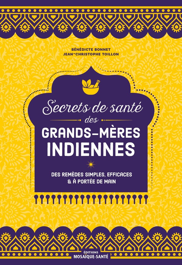 bonnet-benedicte-toillon-jean-christophe-secrets-de-sante-des-grands-meres-indiennes-des-remedes-simples-efficaces-et-a-portee-de-main_0