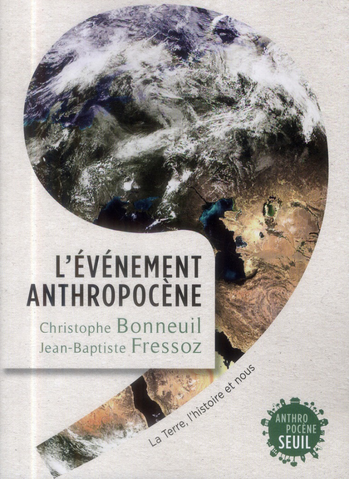 bonneuil-christophe-3b-fressoz-jean-baptiste-l-evenement-anthropocene-la-terre-l-histoire-et-nous_0
