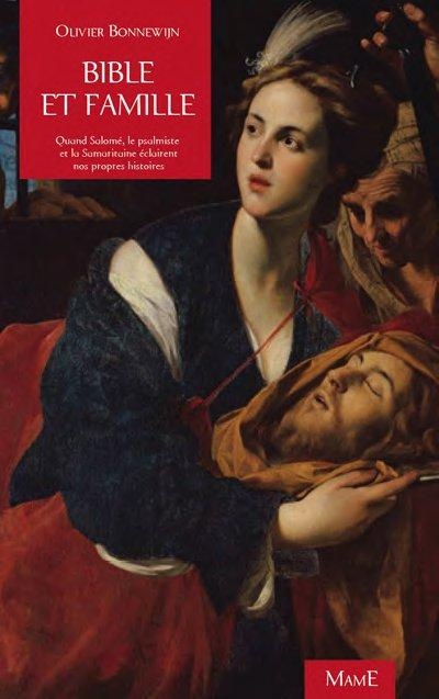 bonnewijn-olivier-bible-et-famille-quand-salome-le-psalmiste-et-la-samaritaine-eclairent-nos-propres-histoires_0