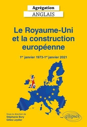 bory-stephanie-leydier-gilles-agregation-anglais-2027-le-royaume-uni-et-la-construction-europeenne-1er-janvier-1973-1er-janvie_0