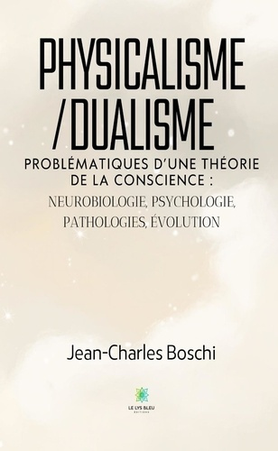 boschi-jean-charles-physicalisme-dualisme-problematiques-d-une-theorie-de-la-conscience-neurobiologie-psychologie-p_0