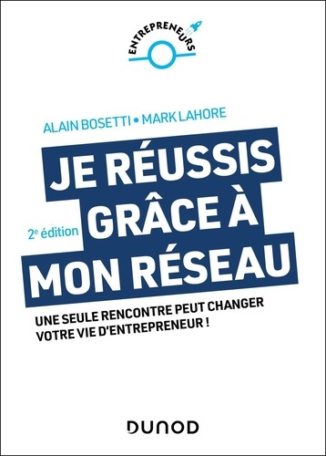 bosetti-alain-lahore-mark-je-reussis-grace-a-mon-reseau-2e-ed-une-seule-rencontre-peut-changer-votre-vie-d-entrepreneur_0