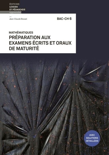 bossel-jean-claude-mathematiques-bac-ch-6-preparation-aux-examens-ecrits-et-oraux-de-maturite_0