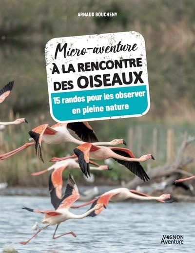 boucheny-arnaud-micro-aventure-a-la-rencontre-des-oiseaux-15-randos-pour-les-observer-en-pleine-nature_0