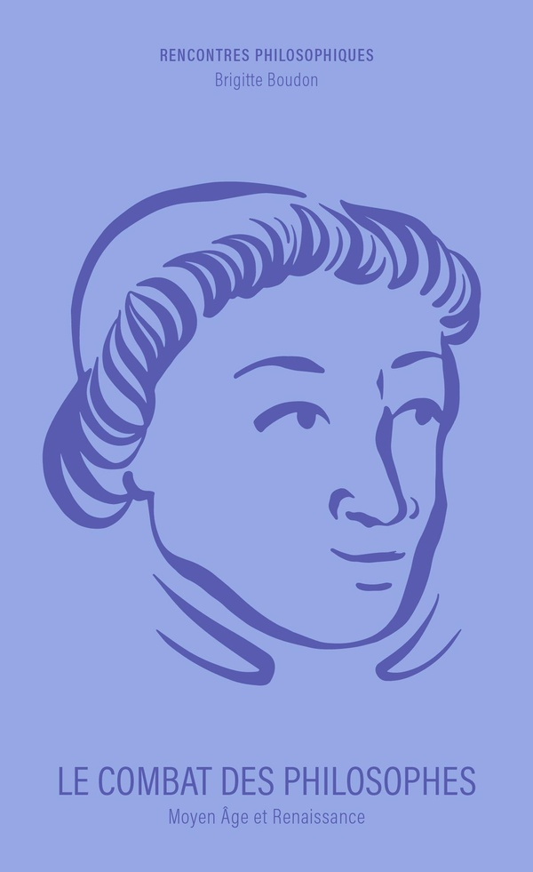 boudon-brigitte-le-combat-des-philosophes-moyen-age-et-renaissance_0