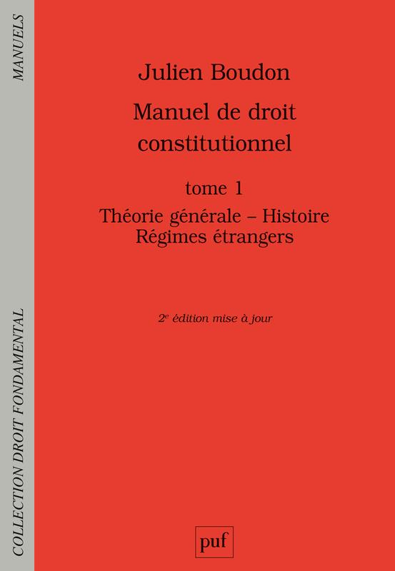 boudon-julien-manuel-de-droit-constitutionnel-tome-1-theorie-generale-histoire-regimes-etrangers-2e-edition_0
