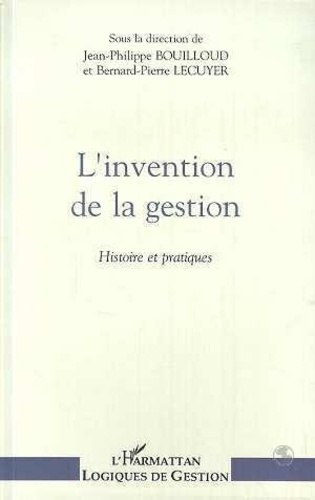 bouilloud-jean-philippe-l-invention-de-la-gestion-histoire-et-pratiques-actes-du-colloque-paris-ecole-superieure-de-com_0