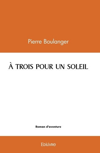 boulanger-pierre-a-trois-pour-un-soleil_0