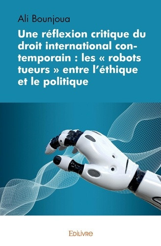 bounjoua-ali-une-reflexion-critique-du-droit-international-contemporain-les-robots-tueurs-entre-l-ethique-et_0