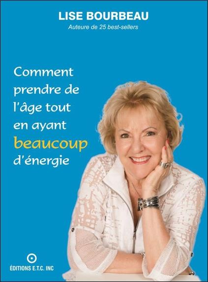bourbeau-lise-comment-prendre-de-l-age-tout-en-ayant-beaucoup-d-energie_0