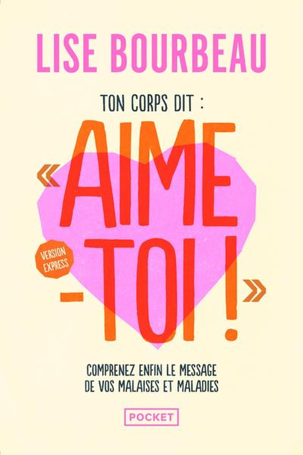 bourbeau-lise-ton-corps-dit-aime-toi-version-express-les-malaises-et-maladies-et-leurs-messages_0
