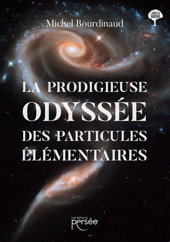 bourdinaud-michel-la-prodigieuse-odyssee-des-particules-elementaires_0