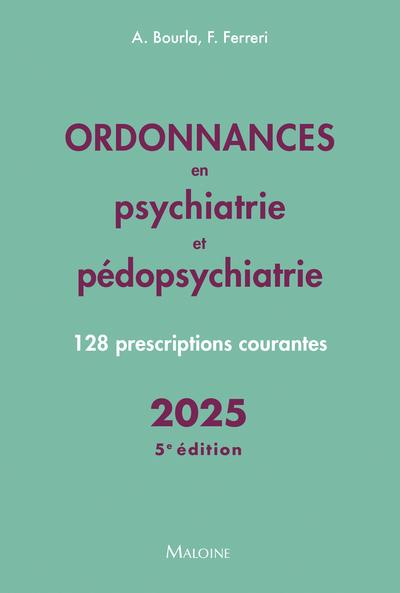bourla-alexis-3b-ferreri-florian-ordonnances-en-psychiatrie-et-pedopsychiatrie-128-prescriptions-courantes-edition-2025_0