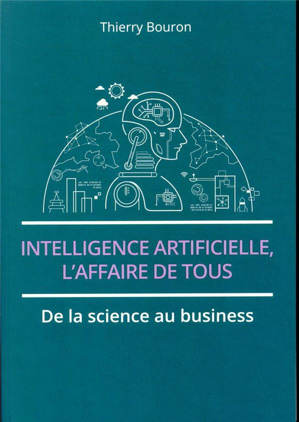 bouron-thierry-intelligence-artificielle-l-affaire-de-tous-de-la-science-au-business_0