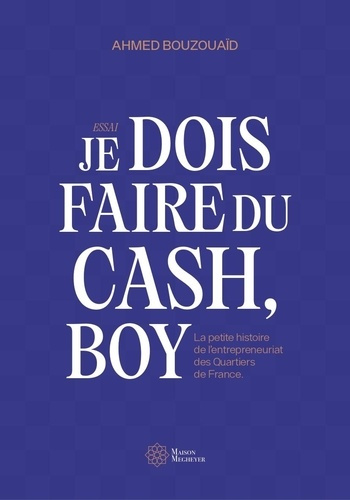 bouzouaid-ahmed-je-dois-faire-du-cash-boy-la-petite-histoire-de-l-entrepreneuriat-des-quartiers-de-france_0