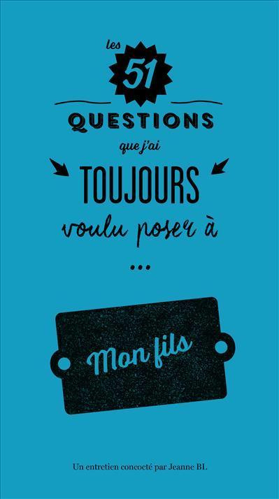 bovier-lapierre-jeanne-les-51-questions-que-j-ai-toujours-voulu-poser-a-mon-fils_0