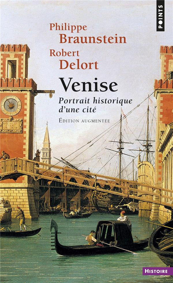 braunstein-philippe-3b-delort-robert-venise-portrait-historique-d-une-cite-edition-revue-et-augmentee_0