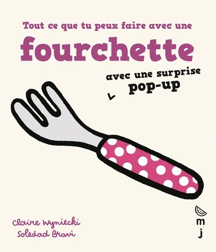 bravi-soledad-wyniecki-claire-tout-ce-que-tu-peux-faire-avec-une-fourchette_0