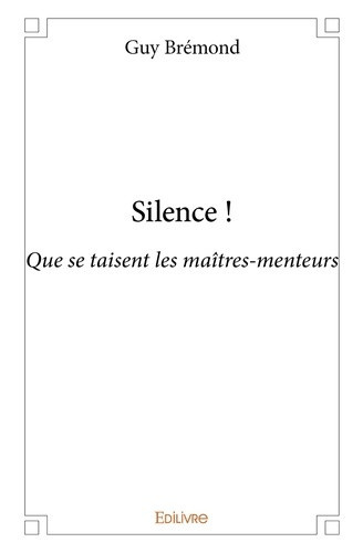 bremond-guy-silence-que-se-taisent-les-maitres-menteurs_0