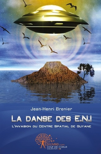brenier-jean-henri-la-danse-des-e-n-i-l-invasion-du-centre-spatial-guyanais_0
