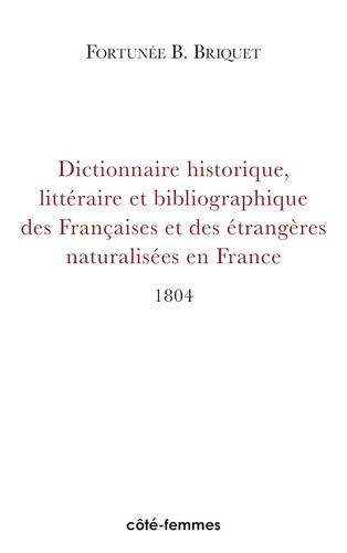 briquet-fortunee-b-dictionnaire-historique-litteraire-et-bibliographique-des-francaises-et-des-etrangeres-naturalisees_0