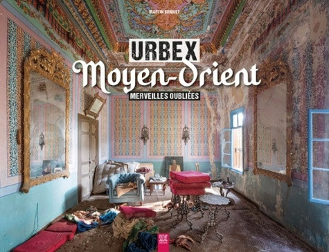 briquet-martin-urbex-moyen-orient-merveilles-oubliees_0