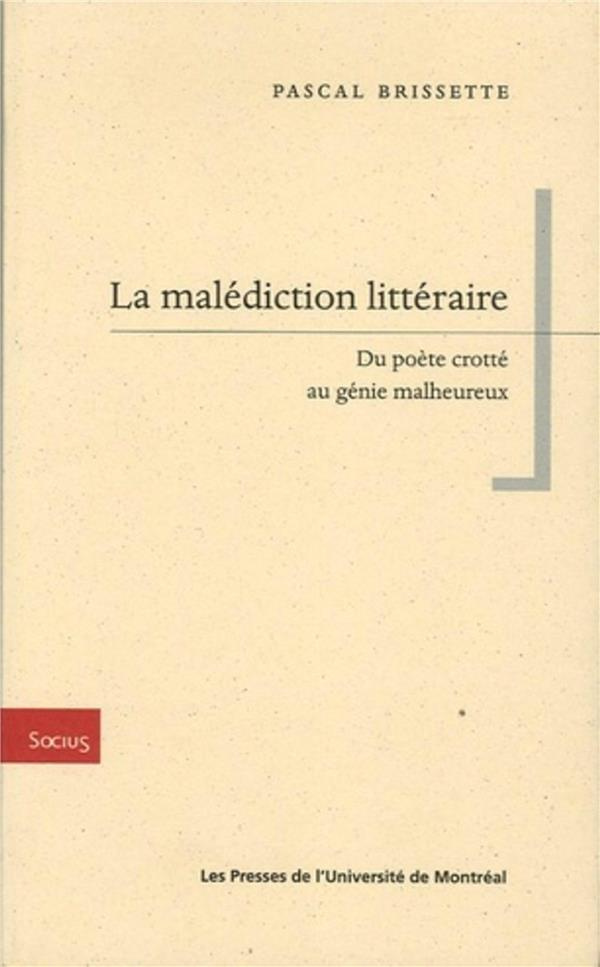 brissette-pascal-la-malediction-litteraire-du-poete-crotte-au-genie-malheureux_0