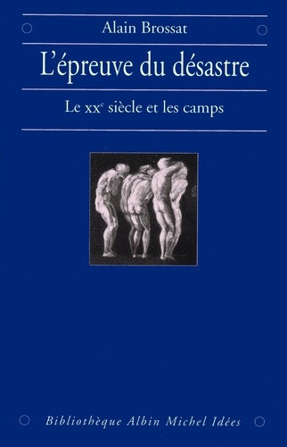 brossat-alain-l-epreuve-du-desastre-le-xxe-siecle-et-les-camps_0