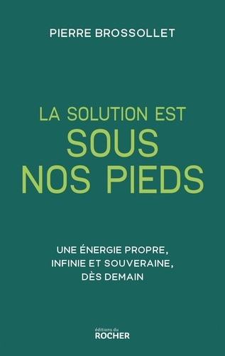 brossollet-pierre-sous-nos-pieds-l-energie-de-l-avenir-manifeste-pour-une-transition-energetique-par-le-sous-sol_0