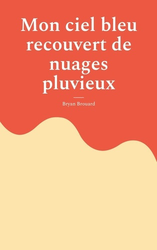 brouard-bryan-mon-ciel-bleu-recouvert-de-nuages-pluvie_0