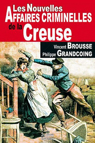 brousse-vincent-grandcoing-philippe-chevrier-j-les-nouvelles-affaires-criminelles-de-la-creuse_0