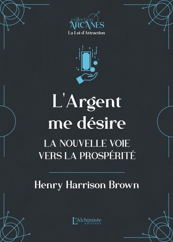 brown-henry-harrison-l-argent-me-desire-la-loi-d-attraction_0