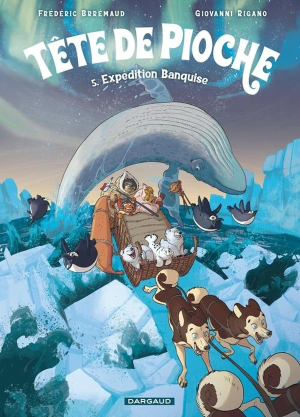brremaud-tete-de-pioche-tome-5-expedition-banquise_0