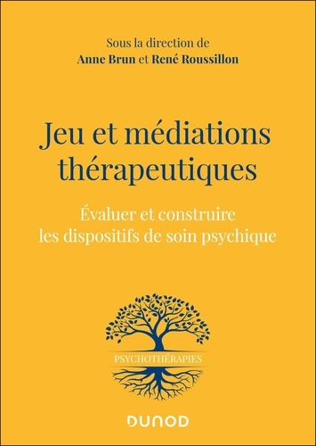 brun-anne-roussillon-rene-jeu-et-mediations-therapeutiques-evaluer-et-construire-les-dispositifs-de-soin-psychiques_0