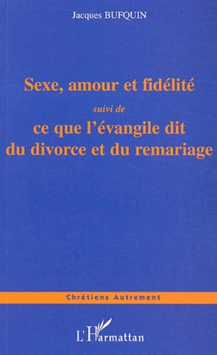 bufquin-jacques-sexe-amour-fidelite-quelques-propos-a-mettre-en-toutes-les-mains-suivi-de-ce-que-l-evangile-dit-d_0