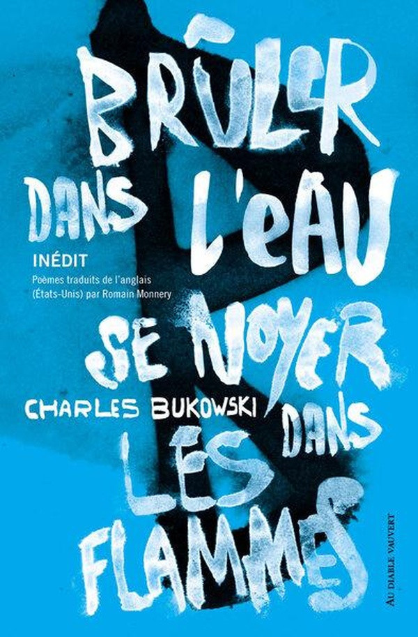 bukowski-charles-monnery-romain-bruler-dans-l-eau-se-noyer-dans-les-flammes_0