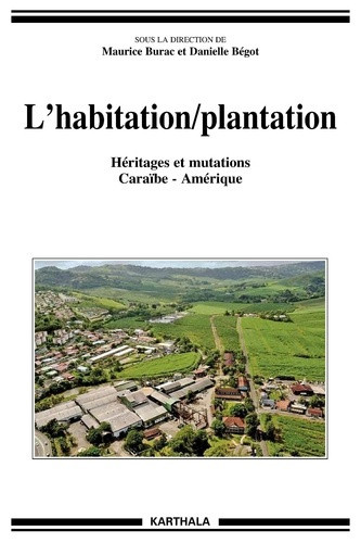 burac-maurice-begot-danielle-l-habitation-plantation-heritages-et-mutations-caraibe-amerique_0