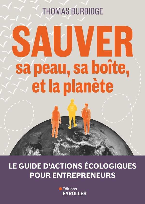 burbidge-thomas-sauver-sa-peau-sa-boite-et-la-planete-le-guide-d-actions-ecologiques-pour-entrepreneurs_0