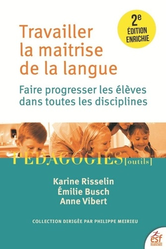 busch-emilie-risselin-karine-vibert-anne-travailler-la-maitrise-de-la-langue-faire-progresser-les-eleves-dans-toutes-les-disciplines_0