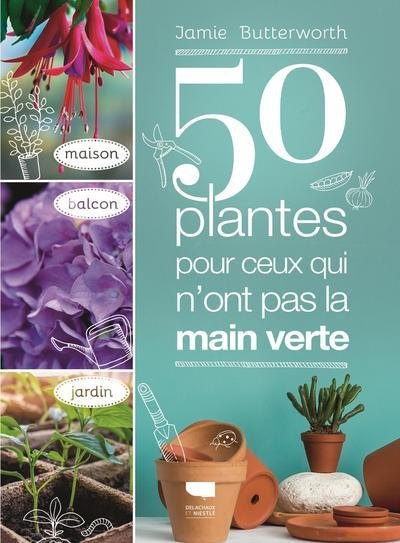 butterworth-jamie-3b-koenig-odile-50-plantes-pour-ceux-qui-n-ont-pas-la-main-verte_0