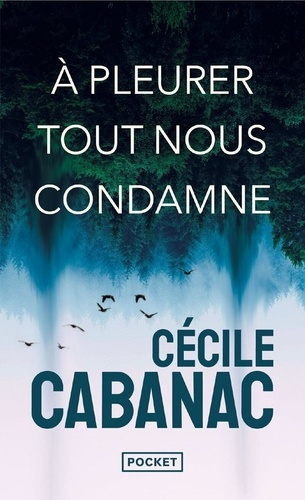 cabanac-cecile-a-pleurer-tout-nous-condamne_0
