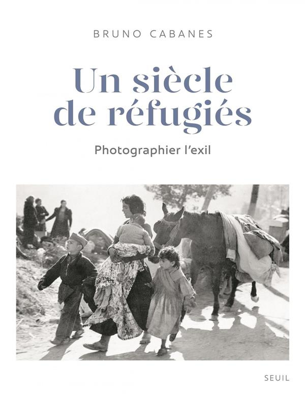 cabanes-bruno-un-siecle-de-refugies-photographier-l-exil_0