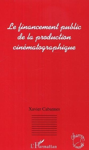 cabannes-xavier-le-financement-public-de-la-production-cinematognaphique_0