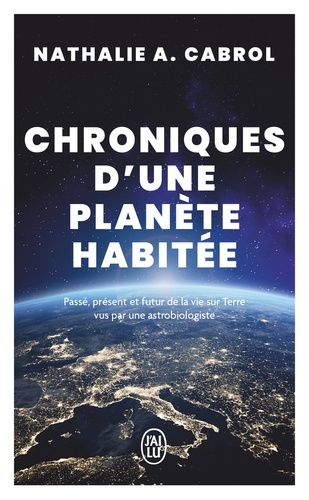 cabrol-nathalie-a-chroniques-d-une-planete-habitee-passe-present-et-futur-de-la-vie-sur-terre-vus-par-une-astrobiolo_0