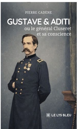 cadene-pierre-gustave-aditi-ou-le-general-cluseret-et-sa-conscience_0